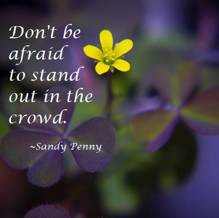 don't be afraid to stand out in a crowd