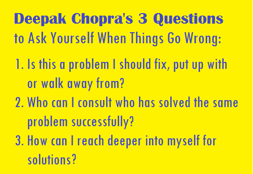 3 questions to ask yourself when things go wrong by deepak chopra