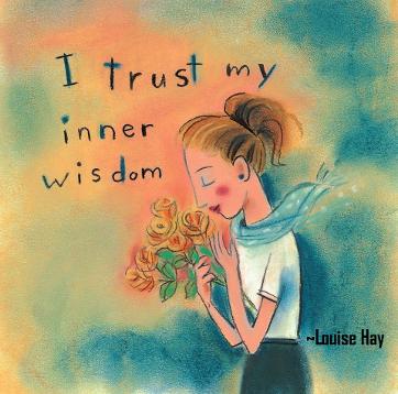 I trust my iner wisdom - louise hay quote